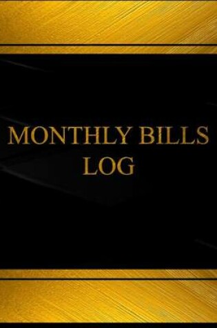 Cover of Monthly Bills (Log Book, Journal - 125 pgs, 8.5 X 11 inches)