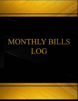 Book cover for Monthly Bills (Log Book, Journal - 125 pgs, 8.5 X 11 inches)