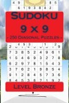 Book cover for Sudoku 9 X 9 - 250 Diagonal Puzzles - Level Bronze