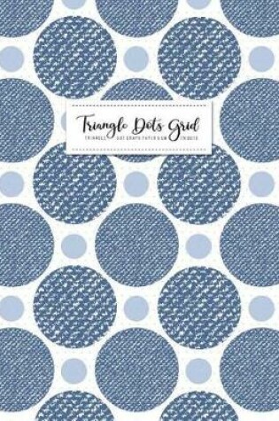 Cover of Triangle Dots Grid Graph Paper 5 cm Tridots