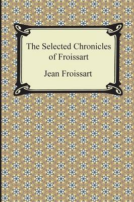 Book cover for The Selected Chronicles of Froissart