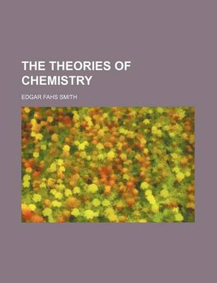 Book cover for The Theories of Chemistry