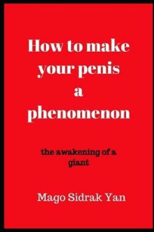 Cover of How to make your penis a phenomenon