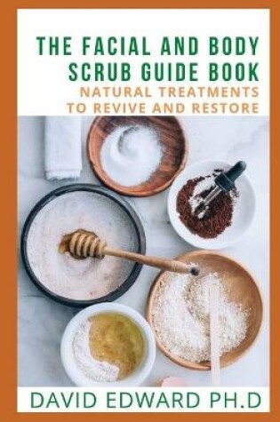 Cover of The Facial and Body Scrub Guide Book
