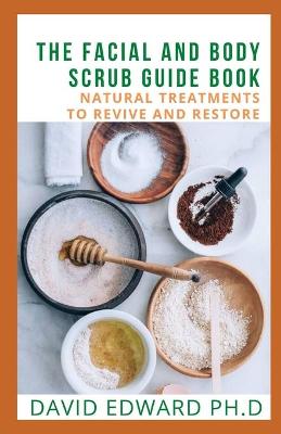 Book cover for The Facial and Body Scrub Guide Book