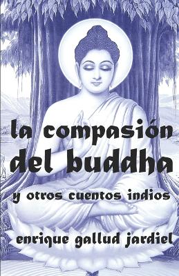 Cover of La compasión del Buddha y otros cuentos indios