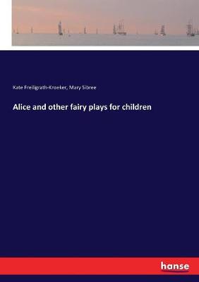 Book cover for Alice and other fairy plays for children