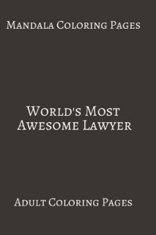 Cover of Mandala Coloring Pages World's Most Awesome Lawyer