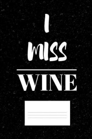 Cover of I Miss Wine