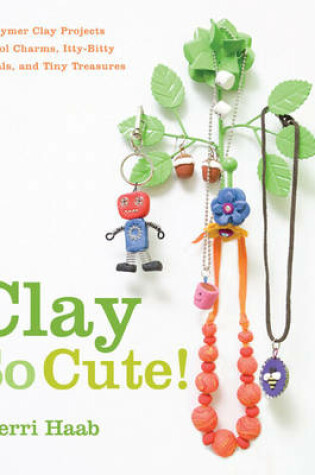 Cover of Clay So Cute!