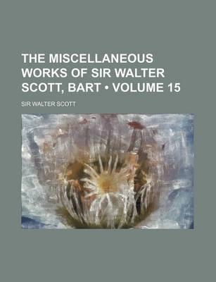 Book cover for The Miscellaneous Works of Sir Walter Scott, Bart (Volume 15)