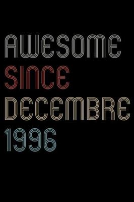 Book cover for Awesome Since 1996 Decembre Notebook Birthday Gift