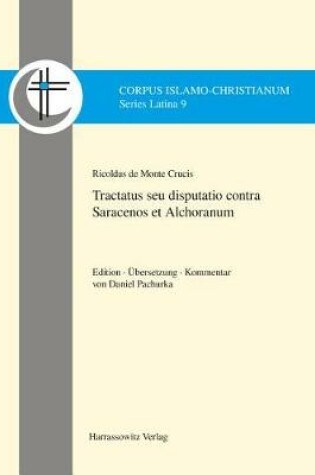 Cover of Ricoldus de Montecrucis. Tractatus Seu Disputatio Contra Saracenos Et Alchoranum