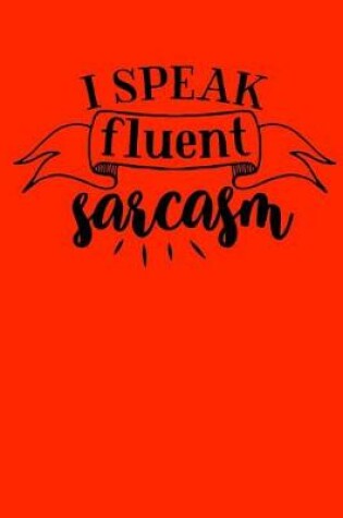 Cover of I speak fluent sarcasm