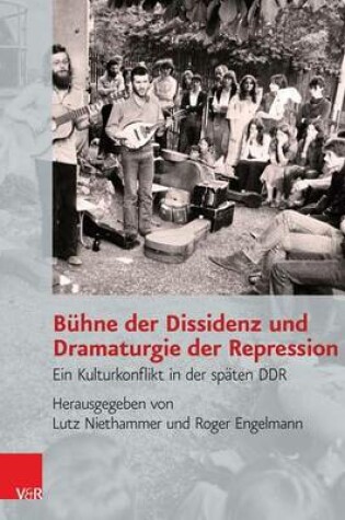 Cover of Buhne Der Dissidenz Und Dramaturgie Der Repression: Ein Kulturkonflikt in Der Spaten Ddr