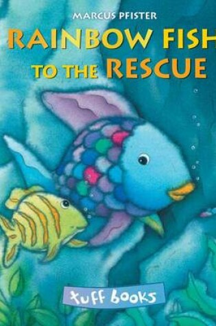 Cover of Rainbow Fish to the Rescue (Tuff book)