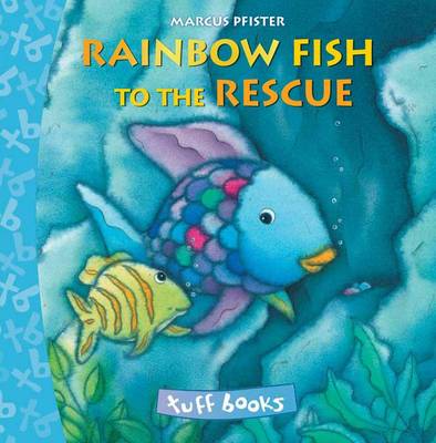 Book cover for Rainbow Fish to the Rescue (Tuff book)