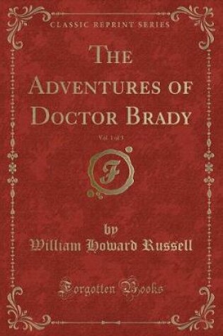 Cover of The Adventures of Doctor Brady, Vol. 1 of 3 (Classic Reprint)