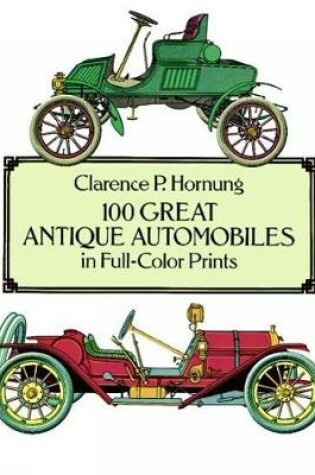 Cover of 100 Great Antique Automobiles in Full-Color Prints