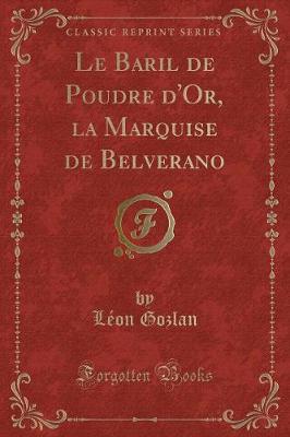 Book cover for Le Baril de Poudre d'Or, La Marquise de Belverano (Classic Reprint)