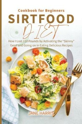 Cover of Sirtfood Diet Cookbook for Beginners