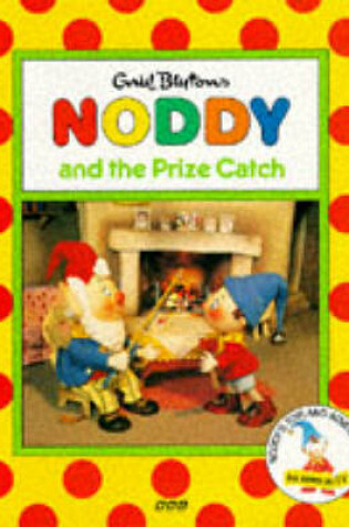 Cover of Noddy and the Prize Catch