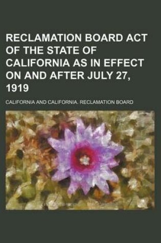 Cover of Reclamation Board Act of the State of California as in Effect on and After July 27, 1919