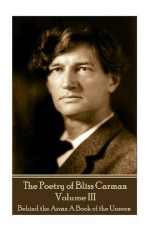 Cover of The Poetry of Bliss Carman - Volume III