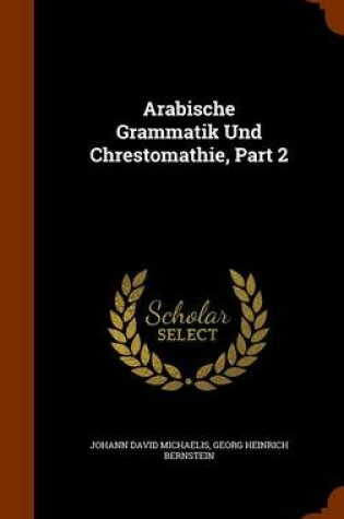 Cover of Arabische Grammatik Und Chrestomathie, Part 2