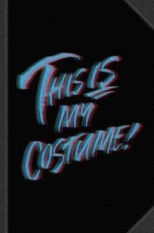 Cover of This Is My Costume 3D Journal Notebook