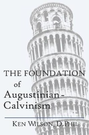 Cover of The Foundation of Augustinian-Calvinism