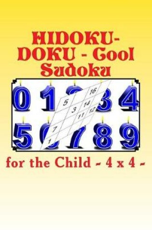 Cover of Hidoku-Doku - Cool Sudoku for the Child - 4 X 4 -