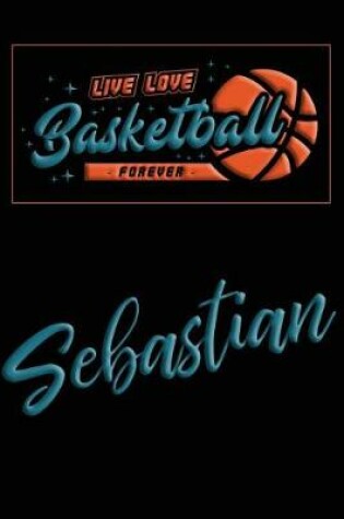 Cover of Live Love Basketball Forever Sebastian