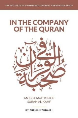 Cover of In the Company of the Quran - an Explanation of Sūrah al-Kahf