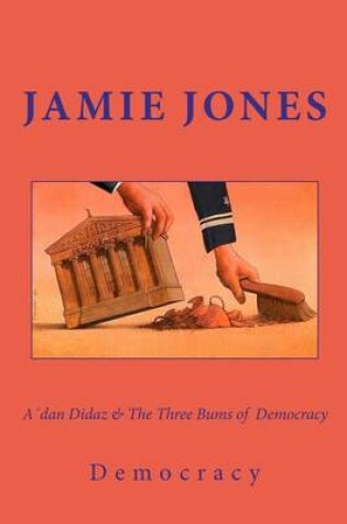 Cover of Adan Didaz & The Three Bums of Democracy