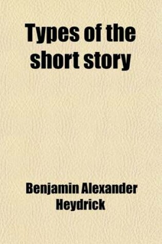 Cover of Types of the Short Story; Selected Stories with Reading Lists