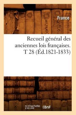 Book cover for Recueil General Des Anciennes Lois Francaises.T 28 (Ed.1821-1833)