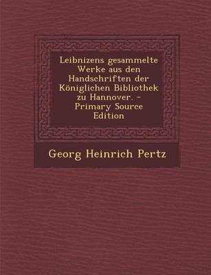 Book cover for Leibnizens Gesammelte Werke Aus Den Handschriften Der Koniglichen Bibliothek Zu Hannover.