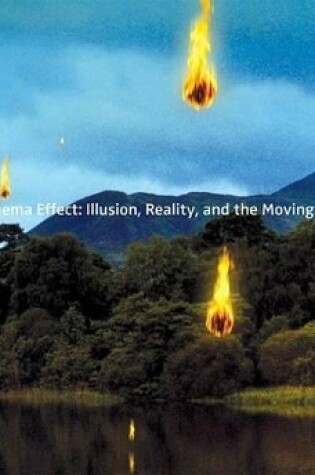 Cover of Cinema Effect, The: Illusion, Reality, and the Moving Image