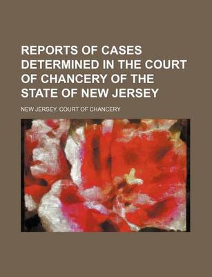 Book cover for Reports of Cases Determined in the Court of Chancery of the State of New Jersey