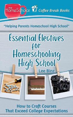 Book cover for Essential Electives for Homeschooling High School