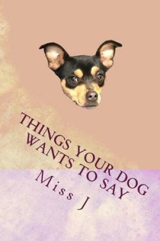 Cover of Things Your Dog Wants to Say