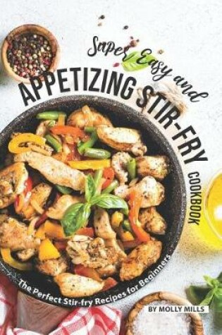 Cover of Super Easy and Appetizing Stir-fry Cookbook