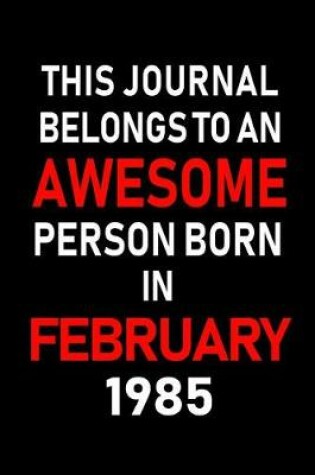 Cover of This Journal Belongs to an Awesome Person Born in February 1985