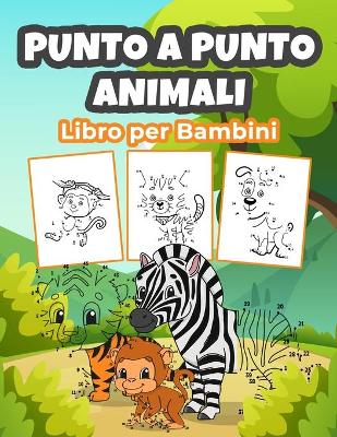 Book cover for Punto a Punto Animali Libro per Bambini