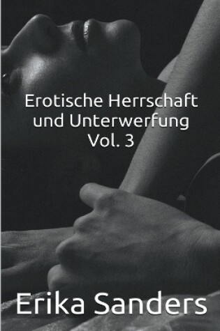 Cover of Erotische Herrschaft und Unterwerfung Vol. 3