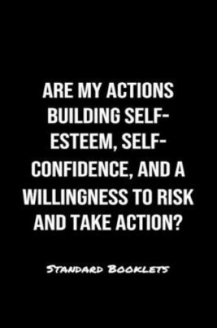 Cover of Are My Actions Building Self Esteem Self Confidence And A Willingness To Risk And Take Action?