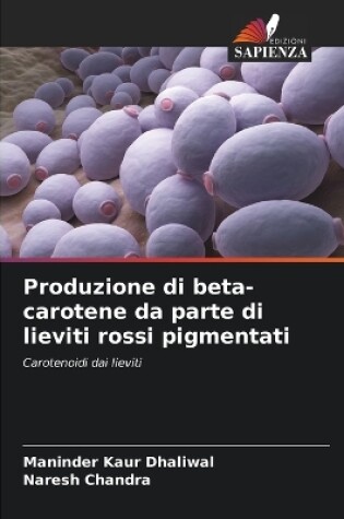 Cover of Produzione di beta-carotene da parte di lieviti rossi pigmentati