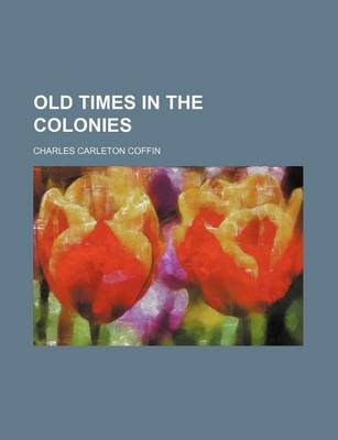 Book cover for Old Times in the Colonies