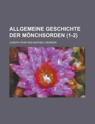 Book cover for Allgemeine Geschichte Der Monchsorden (1-2)